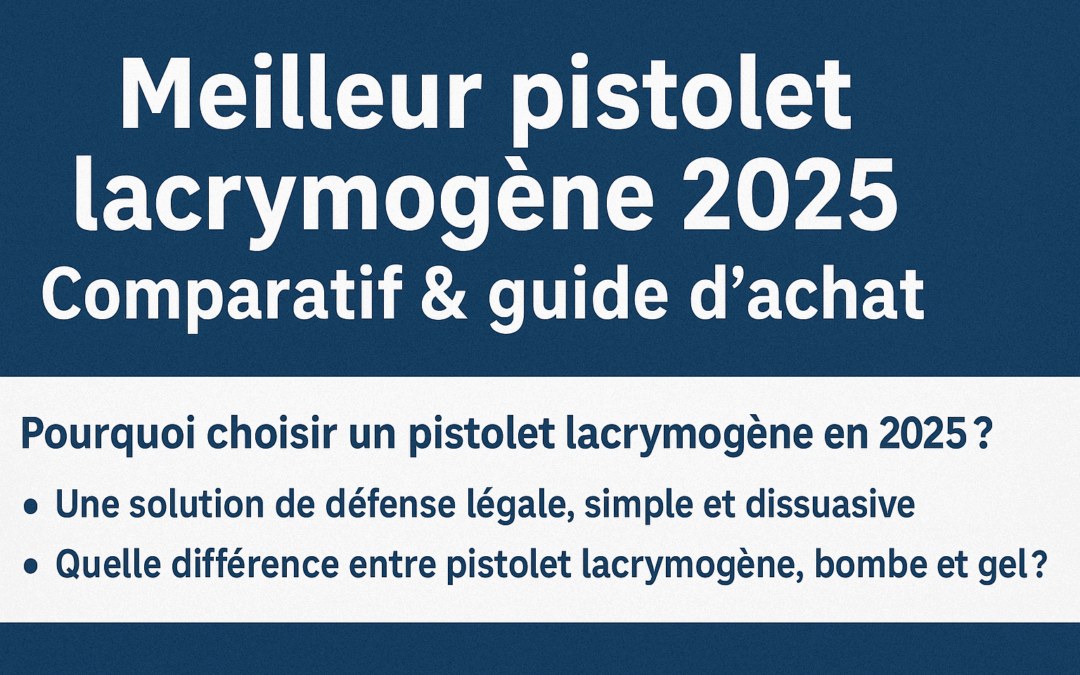 Meilleur Pistolet Lacrymogène en 2025